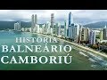 Balneario Camboriu história, curiosidades e informações com imagens aéreas em 4k – 55 anos de BC