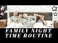 FAMILY NIGHT TIME ROUTINE 2019 | CLEAN WITH ME | FAMILY OF 4