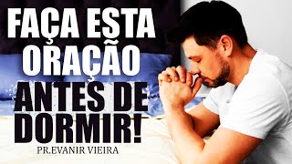 Por que orar antes de dormir? Qual o perigo de não orar? Pastor Evanir Vieira.
