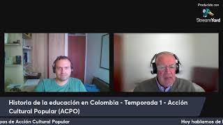 Historia de la Educación en Colombia - Temporada 1 - Acción Cultural Popular (ACPO) - Parte 5