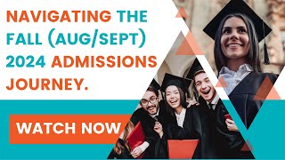 LIVE NOW: Navigating the Fall (Aug/Sept) 2024 Admissions Journey: A Comprehensive Webinar