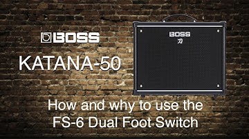 Boss Katana-50  -  How and why to use the FS-6 Dual Foot Switch