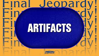 Artifacts | Final Jeopardy! | JEOPARDY!