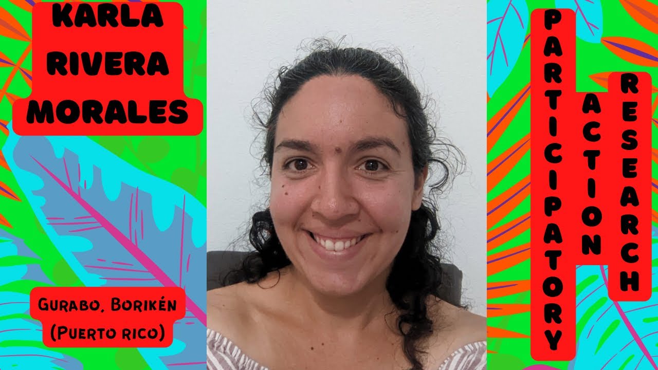 KARLA RIVERA MORALES Participatory Action Research YouTube Karla rivera morales participatory action research youtube