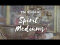 The world of spirit mediums