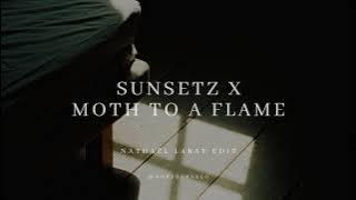 Moth To A Flame x Sunsetz (@northernelg edit)