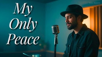 You Are My Only Peace (the way her love softens the world) – emotional soul