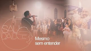 Thalles Roberto - Mesmo Sem Entender (Saudade - Clipe Oficial) chords