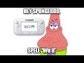 Hey spongebob spell wii u
