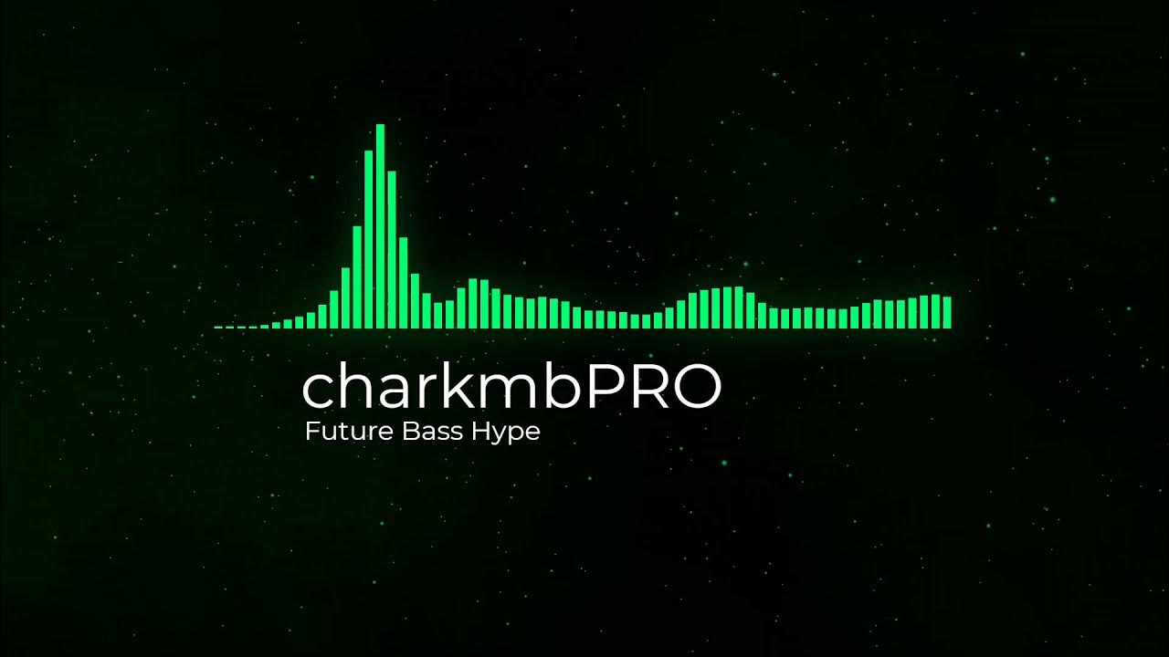 charkmbPRO - Future Bass Hype - YouTube