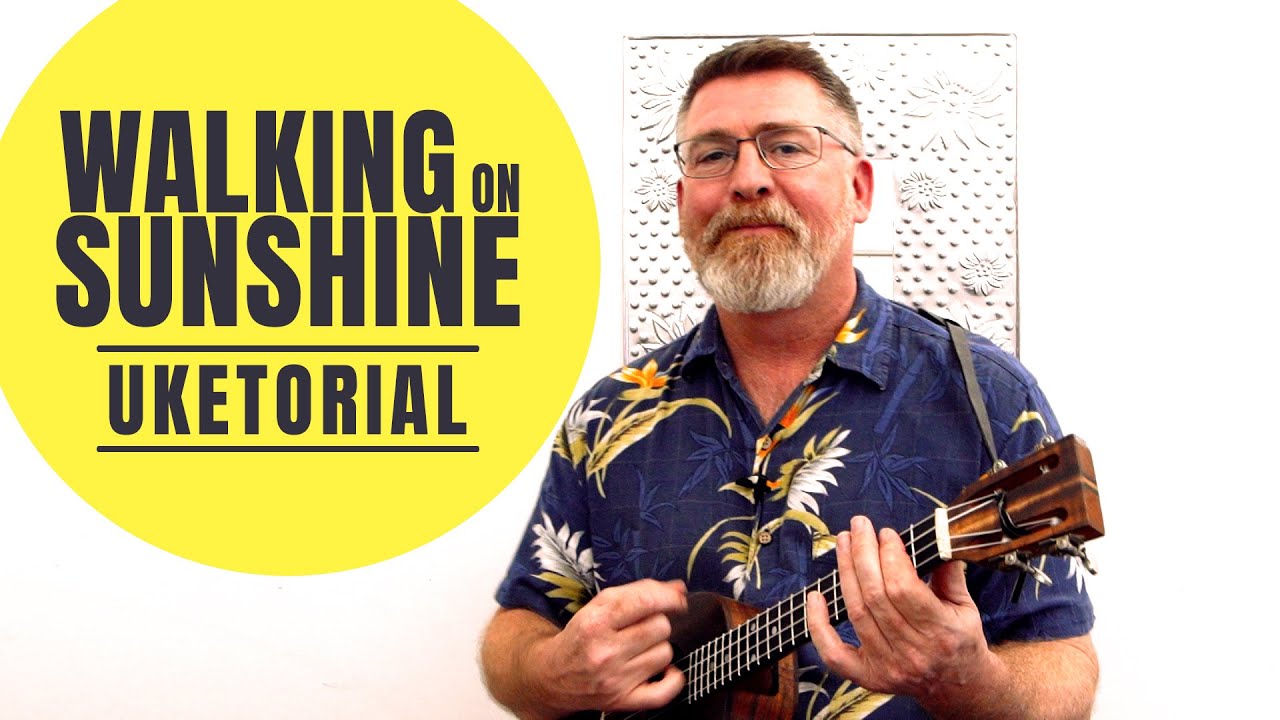 Walking On Sunshine – Katrina And The Waves – Ukulele Tutorial