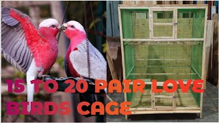 15 TO 20 PAIR LOVE BIRDS CAGE