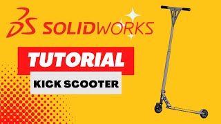 Solidworks Tutorial / How to make a Kick Scooter ?