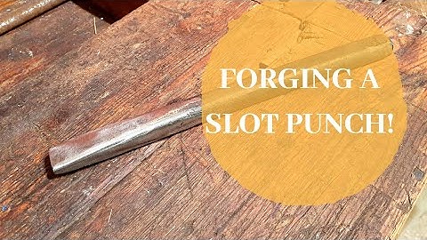 Forging a slot punch!