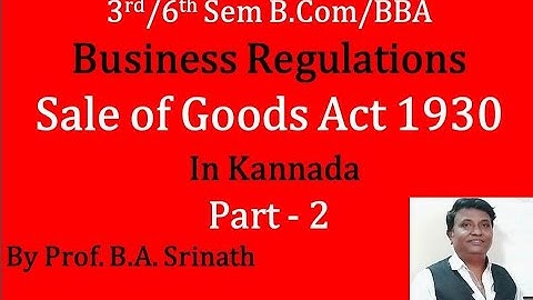 Sale of Goods Act 1930 in Kannada - Business Regulation PART 2 (By Srinath Sir)