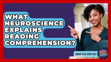 What Neuroscience Explains Reading Comprehension? - Junior Year Jumpstart
