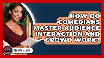 How Do Comedians Master Audience Interaction And Crowd Work? - Open Mic Manual