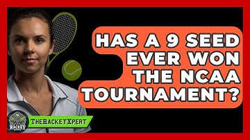Has A 9 Seed Ever Won The NCAA Tournament? - The Racket Xpert