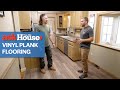 How to Install Vinyl Plank Flooring | Ask This Old House