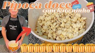 COMO FAZER PIPOCA DOCE COM LEITE NINHO - PIPOCA COM LEITE EM PÓ FÁCIL COM OU SEM PIPOQUEIRA- DELICIA