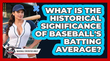 What Is The Historical Significance Of Baseball