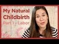 My natural childbirth  part 1 labor