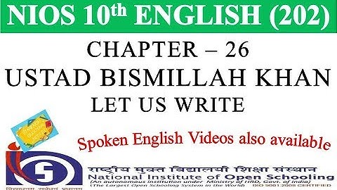 CHAPTER 26 – USTAD BISMILLAH KHAN – LET US WRITE | NIOS ENGLISH 202 | NIOS ENGLISH CLASS 10