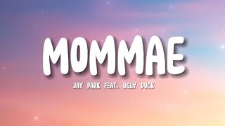 Mommae  - Jay Park feat. Ugly Duck | Lyrics