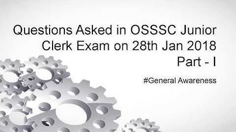 Questions Asked in OSSSC Junior Clerk Exam on 28th Jan 2018 Part I