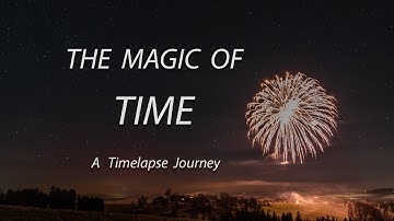 The Magic of Time. A Timelapse Journey!  4K Video