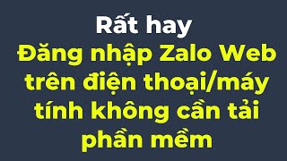 Cách đăng nhập Zalo Web trên máy tính/điện thoại - Không cần tải phần mềm - chat zalo me-DV Channel