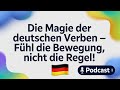 Die Magie der deutschen Verben – Fühl die Bewegung, nicht die Regel!