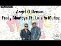 Fredy Montoya Ft. Luisito Muñoz - Angel O Demonio (Letra - Lyrics)