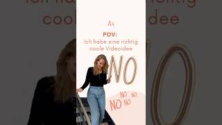 POV: Ich habe eine richtig coole Videoidee…