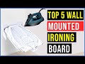 ✅Top 5 Best Wall Mounted Ironing Board of 2022 | Wall Mounted Ironing Board - Reviews