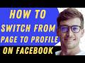 How To Switch From Page To Profile On Facebook - Full Guide