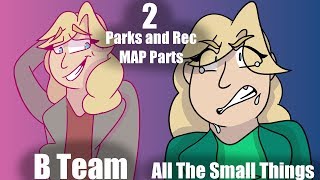 2 Parks and Recreation MAP Parts [B Team, All The Small Things]
