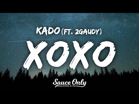 Kado - XOXO (Lyrics) ft. 2gaudy