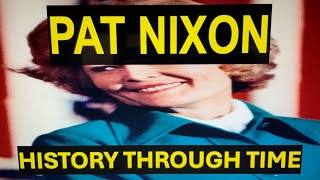 Pat Nixon: History Through Time (1912-1993)