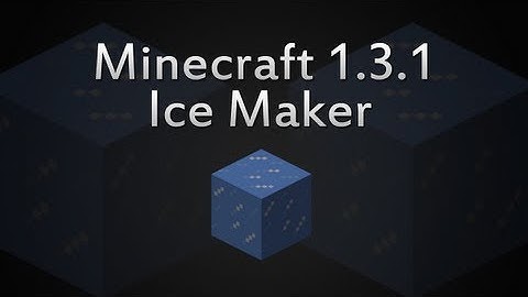 Minecraft 1.3.1 Ice Maker Tutorial