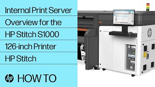 Internal Print Server Overview for the HP Stitch S1000 126-inch Printer | HP Stitch | HP