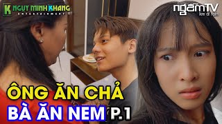 Phát Hiện Sự Thật Chồng Không Muốn Có Con Với Vợ | Ông Ăn Chả Bà Ăn Nem (P1) | Ngụy Minh Khang