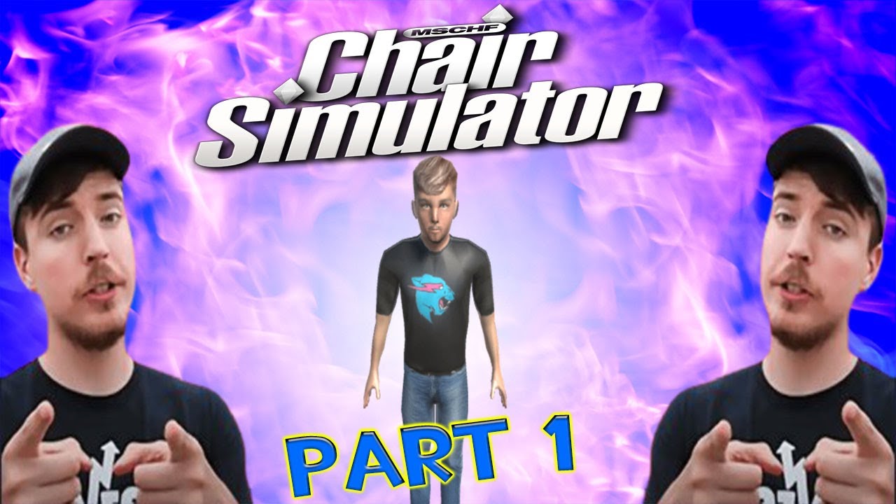 Chair Simulator 1 It's MrBeast YouTube