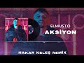 ElMusto - Aksiyon (Hakan Keleş Remix) Bebeğim Yapıştır İçek Gel Hadi Odaya Geçek  || Tİktok Remix ||