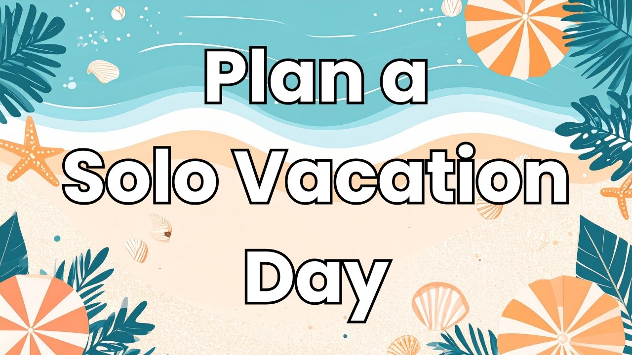 Plan a Solo Vacation Day - YouTube