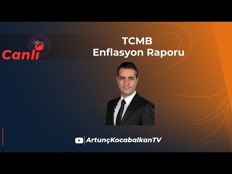 TCMB Enflasyon Raporu - Dr. Artunç Kocabalkan Yorumluyor