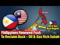 Shocking Move: Philippines Pushes to Reclaim Oil &amp; Gas Rich Sabah