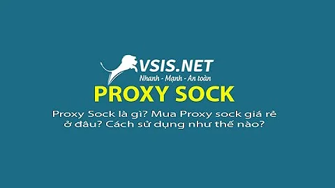 Sock 5 Proxy là gì? Mua Sock 5 Proxy giá rẻ ở đâu? Cách sử dụng như thế nào?