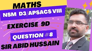Q 8 Ex 9d D3 || APSACS Maths Class 8 Ex 9d Q 8 || NSM D3 Exercise 9d Question 8 ||