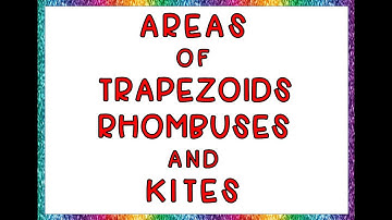 How to find Areas of Trapezoids, Rhombuses and Kites